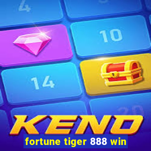 fortune tiger 888 win